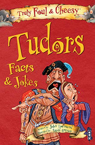 Truly Foul & Cheesy Tudors Facts and Jokes Book 