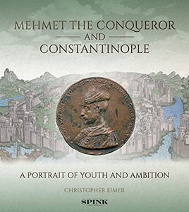 Mehmet the Conqueror and Constantinople 