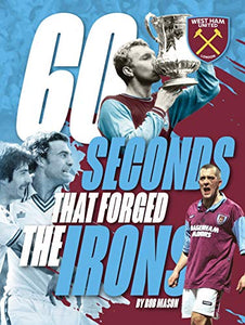 West Ham United - 60 Seconds that forged the Irons 