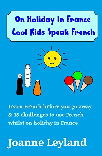 On Holiday in France Cool Kids Speak French