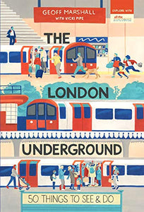 The London Underground: 50 Things to See and Do 