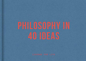 Philosophy in 40 ideas 