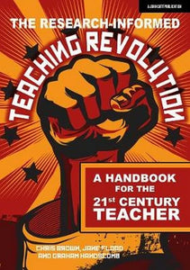 The Research-informed Teaching Revolution: A handbook for the 21st century teacher 