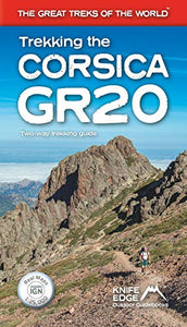 Trekking the Corsica GR20 - Two-Way Trekking Guide - Real IGN Maps 1:25,000 