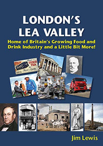 London’s Lea Valley – Home of Britain’s Growing Food and Drink Industry and a Little Bit More 