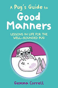 A Pug’s Guide to Good Manners 