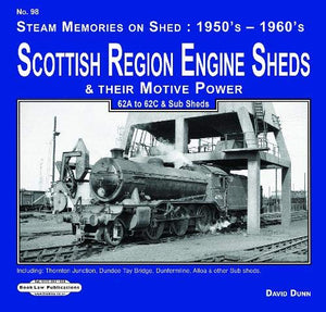Scottish Region Engine Sheds & Their Motive Power 62A to62c & Sub Sheds 