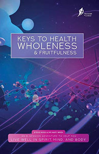 Keys To Health, Wholeness, & Fruitfulness 