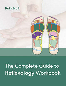 The Complete Guide to Reflexology Workbook 