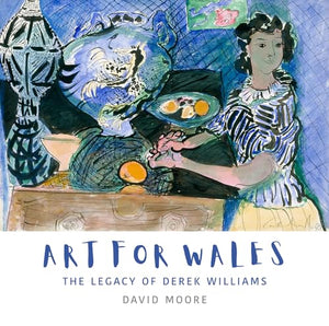 Art for Wales - The Legacy of Derek Williams 