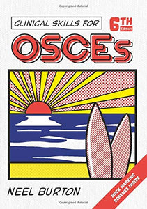 Clinical Skills for OSCEs, sixth edition 