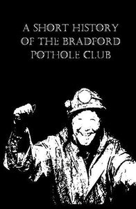 A Short History of the Bradford Pothole Club 