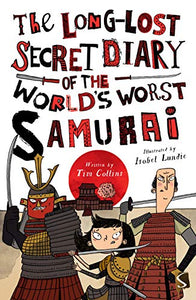 The Long-Lost Secret Diary of the World's Worst Samurai 