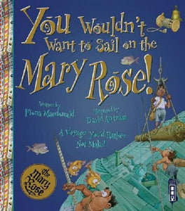 You Wouldn't Want To Sail on the Mary Rose! 