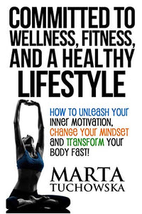 Committed to Wellness, Fitness, and a Healthy Lifestyle 