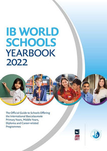 IB World Schools Yearbook 2022: The Official Guide to Schools Offering the International Baccalaureate Primary Years, Middle Years, Diploma and Career-related Programmes 