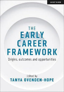 The Early Career Framework: Origins, outcomes and opportunities 