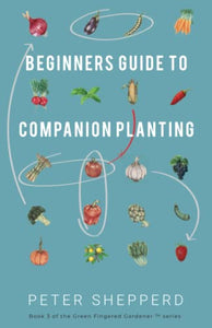 Beginners Guide to Companion Planting 