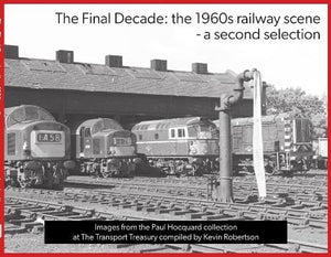 The Final Decade: the 1960s railway scene - a second selection 