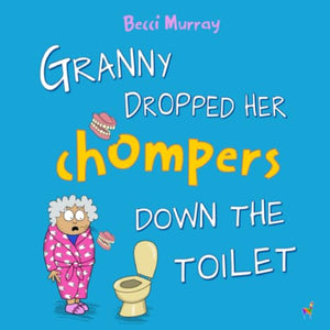 Granny Dropped Her Chompers Down the Toilet 