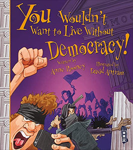 You Wouldn't Want To Live Without Democracy! 