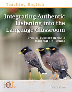 Integrating Authentic Listening into the Language Classroom 