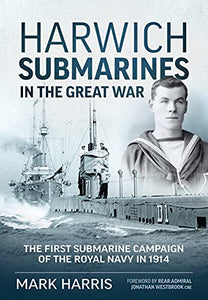 Harwich Submarines in the Great War 