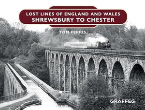 Lost Lines of England and Wales: Shrewsbury to Chester 