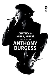 Chatsky & Miser, Miser! Two Plays by Anthony Burgess 