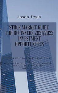 Stock Market Guide for Beginners 2021/2022 - Investment Opportunities 