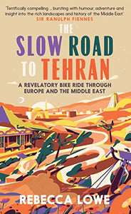 The Slow Road to Tehran 