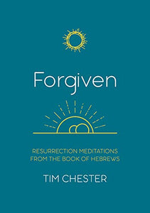 Forgiven: Resurrection Meditations from the Book of Hebrews 