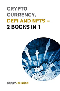 Crypto currency, DeFi and NFTs - 2 Books in 1 