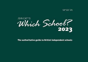 Which School? 2023: The authoritative guide to British independent schools 