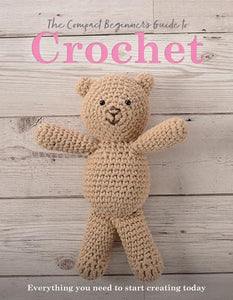 The Compact Beginner's Guide to Crochet 