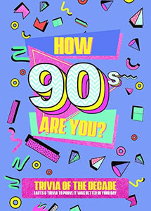 How 90's Are You? Better In My Day Trivia Book 