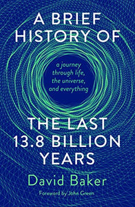 A Brief History of the Last 13.8 Billion Years 