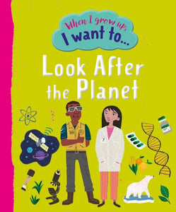 When I Grow Up I Want To Look After The Planet 