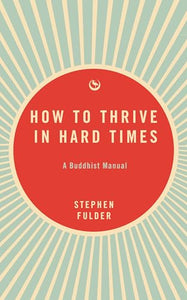 How to Thrive in Hard Times 