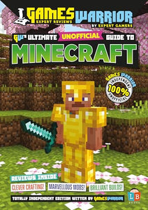 Minecraft Ultimate Unofficial Gaming Guide by GW SS24 