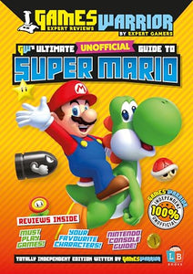 Super Mario Ultimate Unofficial Gaming Guide by GW SS24 