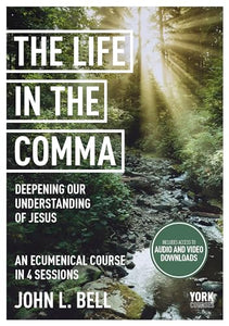 The Life in the Comma: Deepening Our Understanding of Jesus 