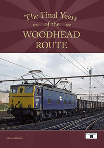 The Final Years of the Woodhead Route 1977-1981 