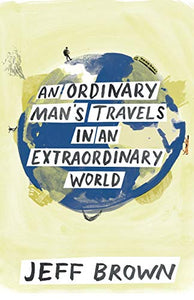 An Ordinary Man's Travels in an Extraordinary World 