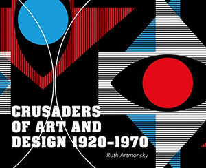 Crusaders of Art and Design 1920-1970 