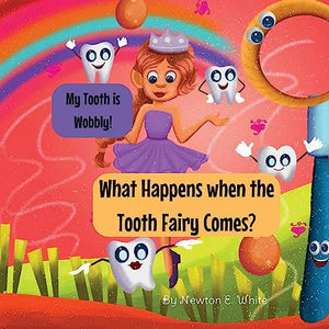 My Tooth is Wobbly! What happens when the Tooth Fairy comes? 