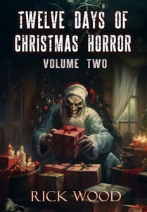 Twelve Days of Christmas Horror Volume Two 