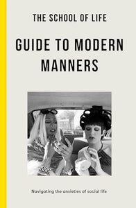 The School of Life Guide to Modern Manners 