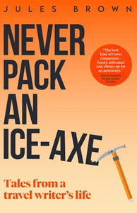 Never Pack an Ice-Axe 