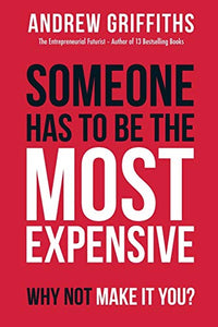 Someone Has To Be The Most Expensive Why Not Make It You? 